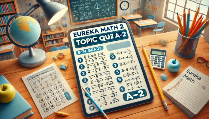 eureka math 2 topic quiz a-2 5th grade pdf